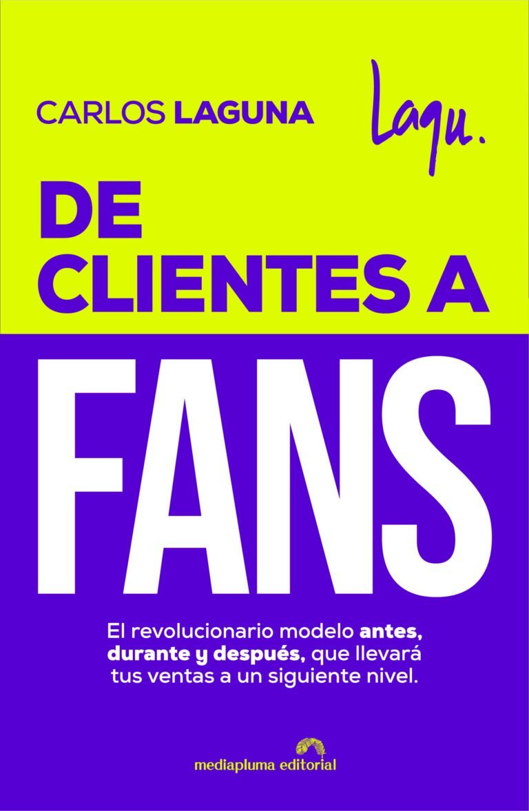 De clientes a fans (Mediapluma editorial): la estrategia de Carlos Laguna para aumentar la rentabilidad a través de la experiencia del cliente